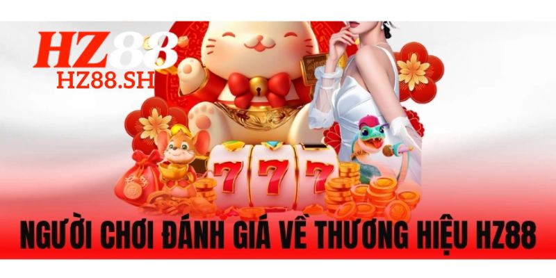 HZ88 Có Uy Tín Không? Đánh Giá Khách Quan Về Nhà Cái 4 Đánh giá trải nghiệm của người chơi để biết xem HZ88 có uy tín không