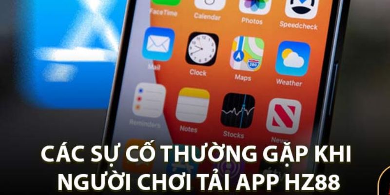 Tải app HZ88 - Trải nghiệm cá độ không giới hạn ngay hôm nay 3 Lưu ý khi người chơi tải app HZ88