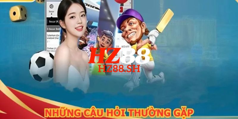 HZ88 - Link Trang Chủ HZ88.COM Uy Tín #1 Việt Nam Nhận +88K 19 FAQ – Câu hỏi thường gặp tại trang chủ HZ88