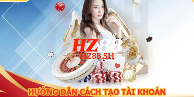 HZ88 - Link Trang Chủ HZ88.COM Uy Tín #1 Việt Nam Nhận +88K 16 Hướng dẫn chi tiết cách đăng ký HZ88 nhanh chóng cho người mới