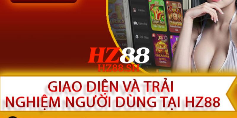 HZ88 - Link Trang Chủ HZ88.COM Uy Tín #1 Việt Nam Nhận +88K 9 HZ88 thiết kế giao diện hiện đại, dễ thao tác và đẹp mắt